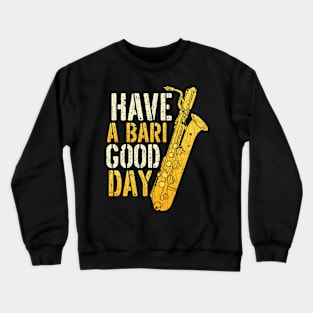 Vintage Have A Bari Good Day Saxophonist Sax Saxophone Crewneck Sweatshirt